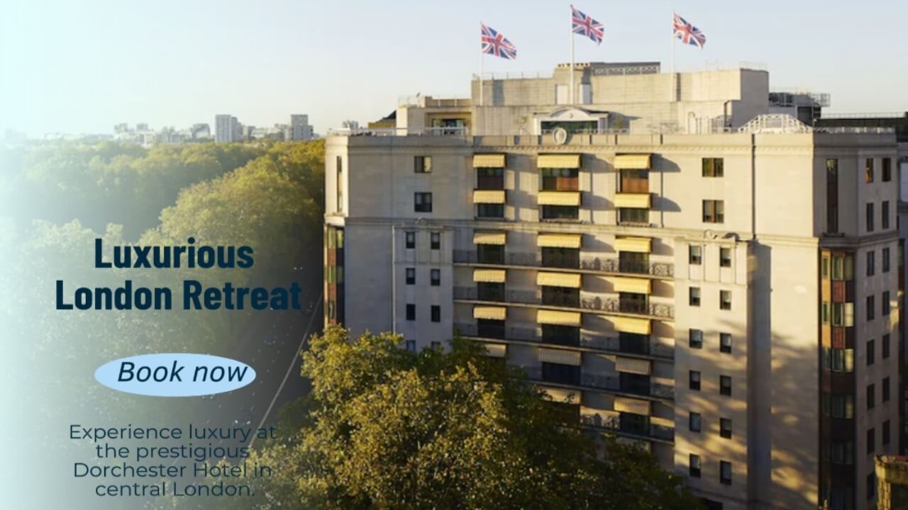A Luxurious Retreat in the Heart of London Dorchester Hotel