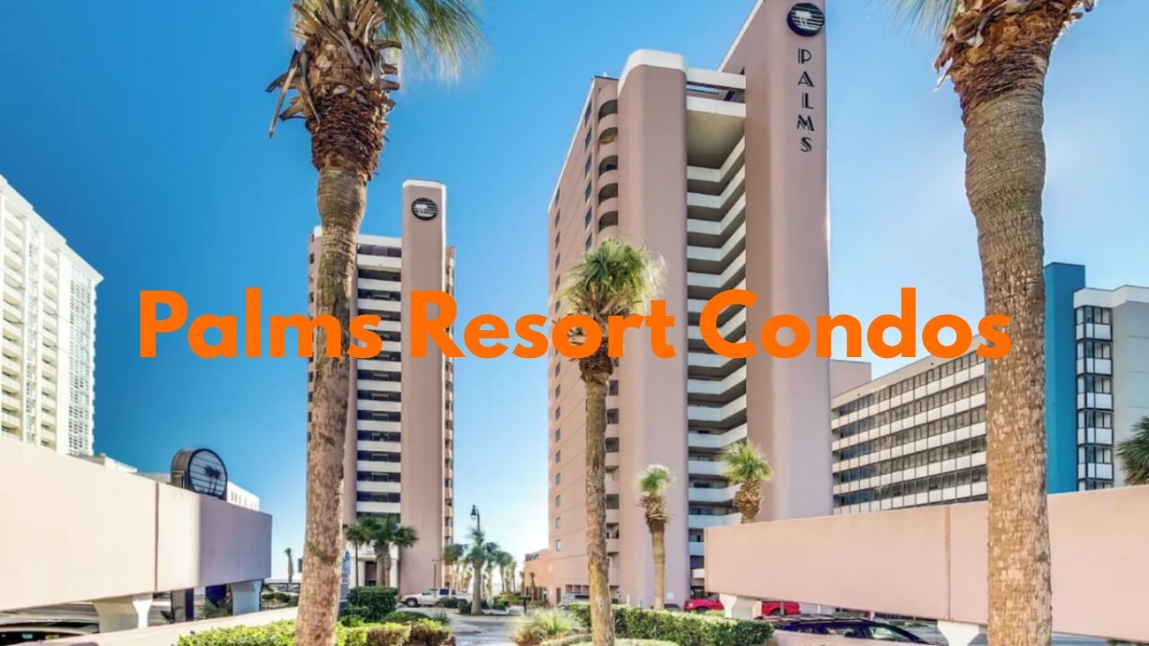 Palms Resort Condos: Your Ultimate Beach Getaway