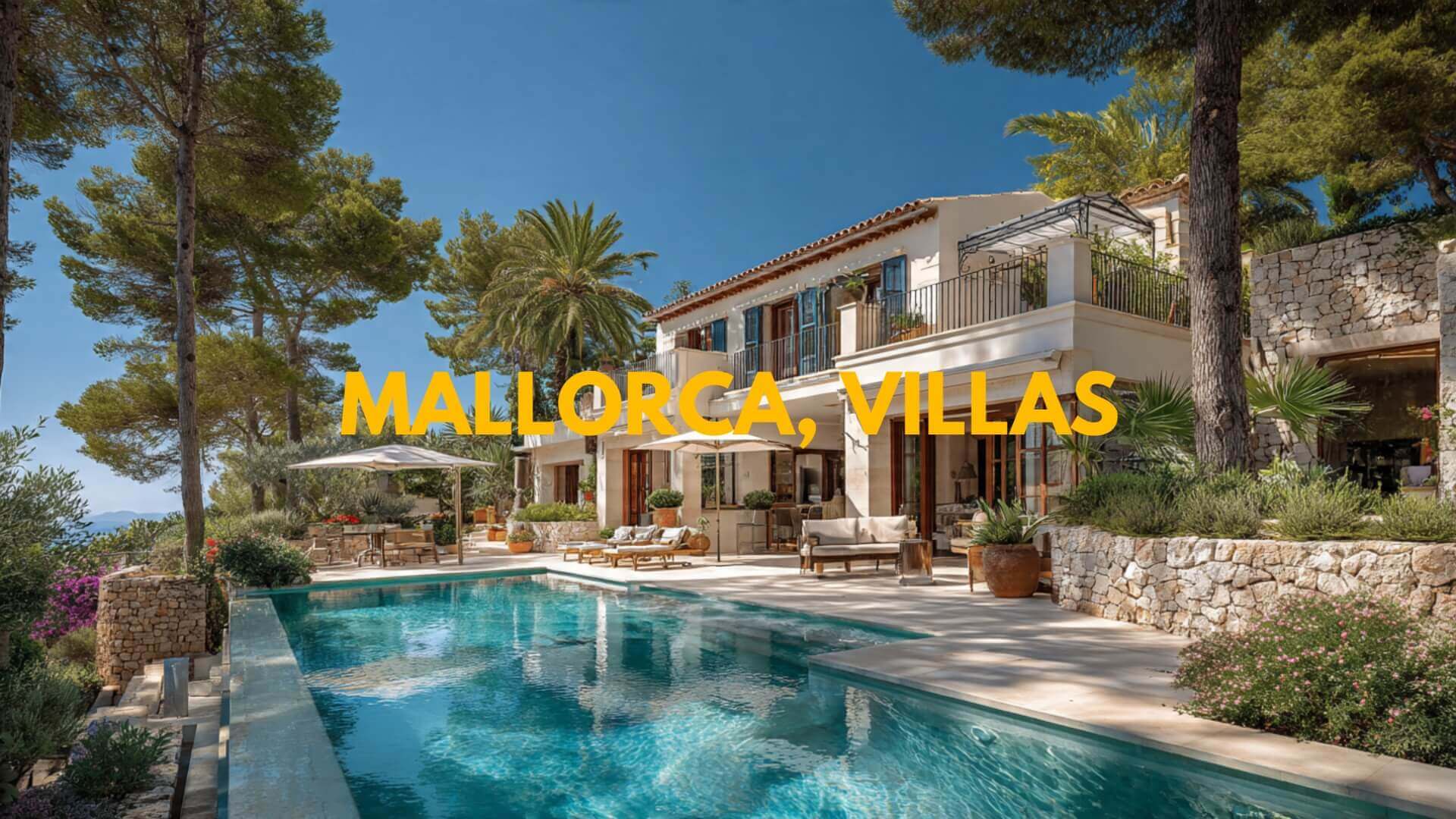 Mallorca: Your Ultimate Guide to Stunning Villas on the Island